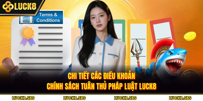 Chi tiết các điều khoản chính sách tuân thủ pháp luật LUCK8