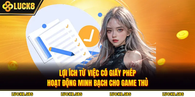 Lợi ích từ việc có giấy phép hoạt động minh bạch cho game thủ