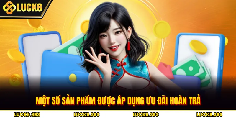 Một số sản phẩm được áp dụng ưu đãi hoàn trả