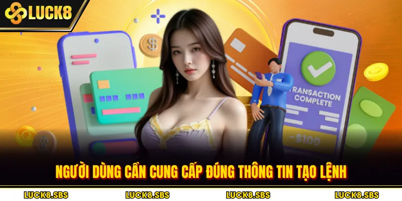 Người dùng cần cung cấp đúng thông tin tạo lệnh